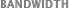BANDWIDTH