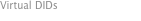 Virtual DIDs