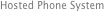 Hosted Phone System